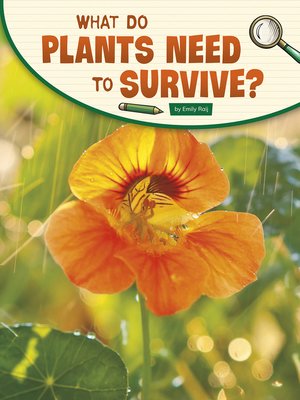 cover image of What Do Plants Need to Survive?